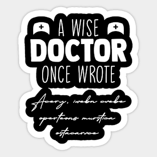 A Wise Doctor Once Wrote Funny Doctor Humor Sticker